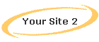 Your Site 2