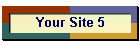 Your Site 5