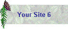 Your Site 6